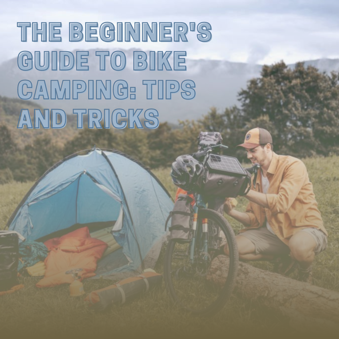 The Beginner's Guide to Bike Camping: Tips and Tricks